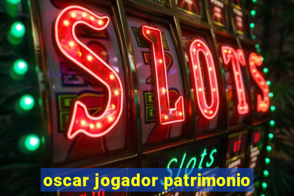 oscar jogador patrimonio